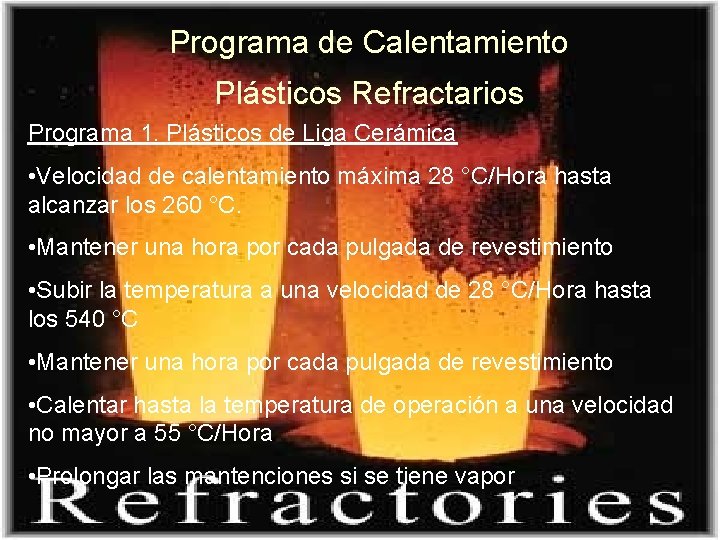 Programa de Calentamiento Plásticos Refractarios Programa 1. Plásticos de Liga Cerámica • Velocidad de