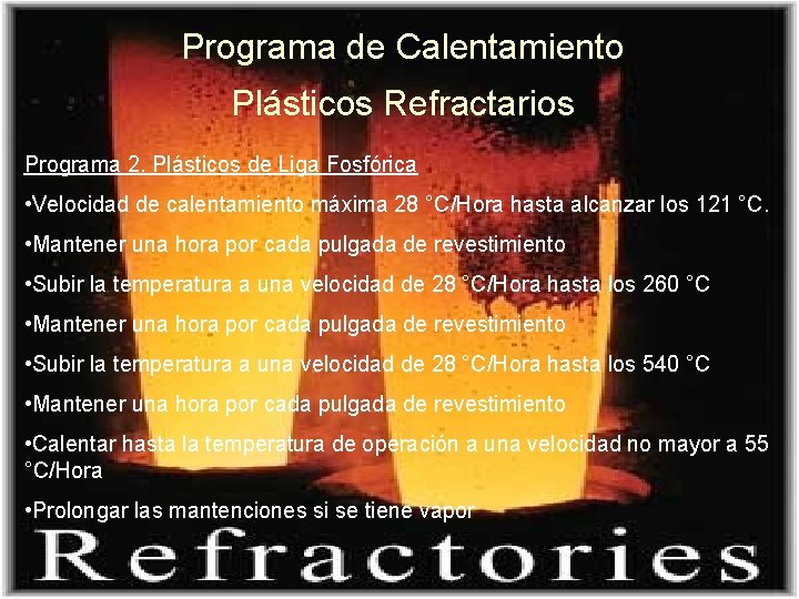 Programa de Calentamiento Plásticos Refractarios Programa 2. Plásticos de Liga Fosfórica • Velocidad de