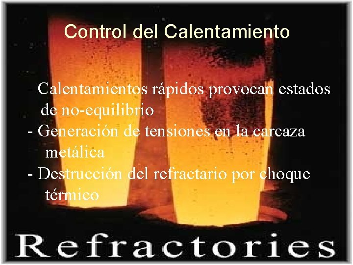 Control del Calentamiento - Calentamientos rápidos provocan estados de no-equilibrio - Generación de tensiones