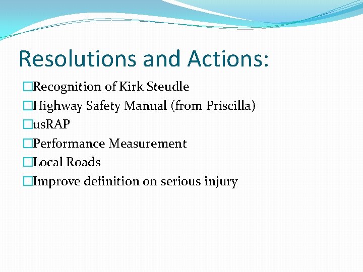 Resolutions and Actions: �Recognition of Kirk Steudle �Highway Safety Manual (from Priscilla) �us. RAP