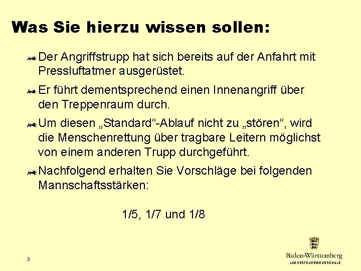 Was Sie hierzu wissen sollen: Der Angriffstrupp hat sich bereits auf der Anfahrt mit