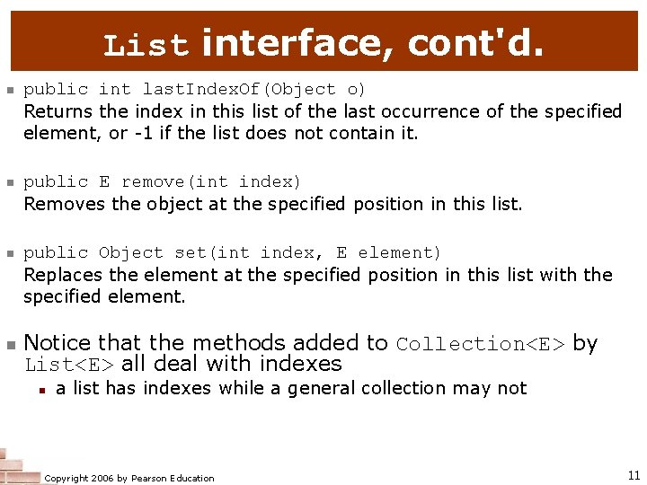 List interface, cont'd. n public int last. Index. Of(Object o) Returns the index in