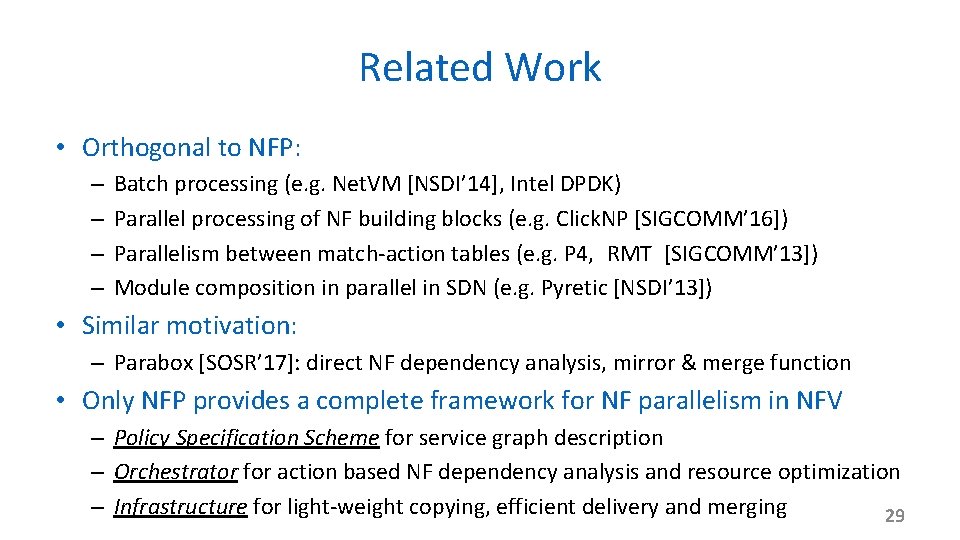 Related Work • Orthogonal to NFP: – – Batch processing (e. g. Net. VM