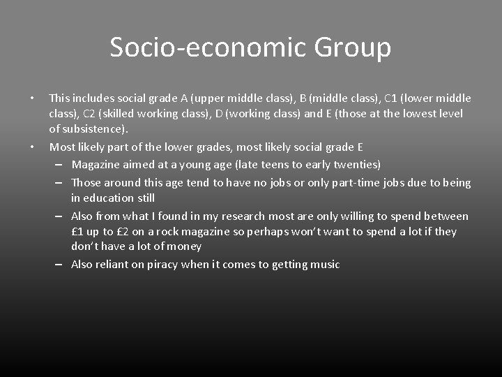 Socio-economic Group • • This includes social grade A (upper middle class), B (middle