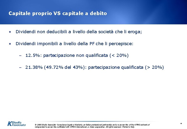 Capitale proprio VS capitale a debito • Dividendi non deducibili a livello della società