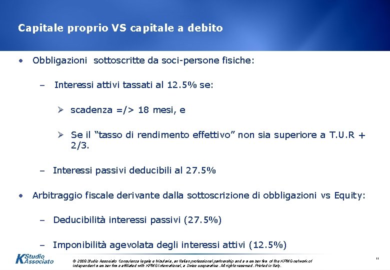 Capitale proprio VS capitale a debito • Obbligazioni sottoscritte da soci-persone fisiche: – Interessi