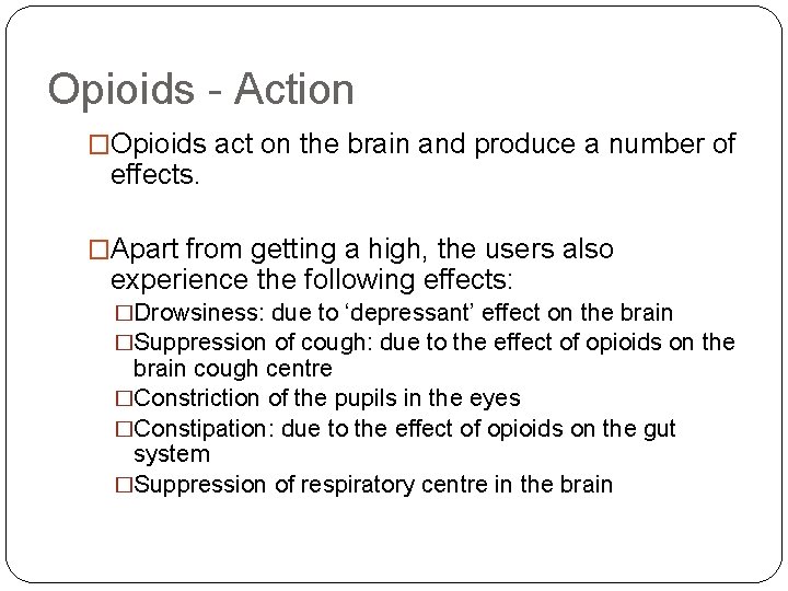 Opioids - Action �Opioids act on the brain and produce a number of effects.