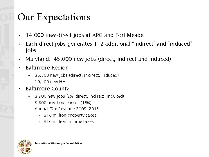 Our Expectations • 14, 000 new direct jobs at APG and Fort Meade •