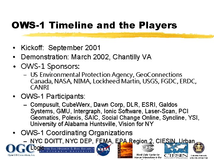 OWS-1 Timeline and the Players • • • Kickoff: September 2001 Demonstration: March 2002,