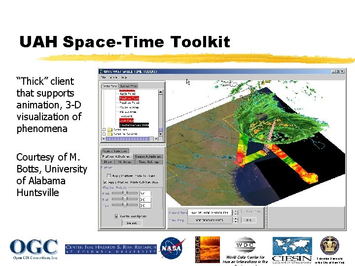 UAH Space-Time Toolkit “Thick” client that supports animation, 3 -D visualization of phenomena Courtesy