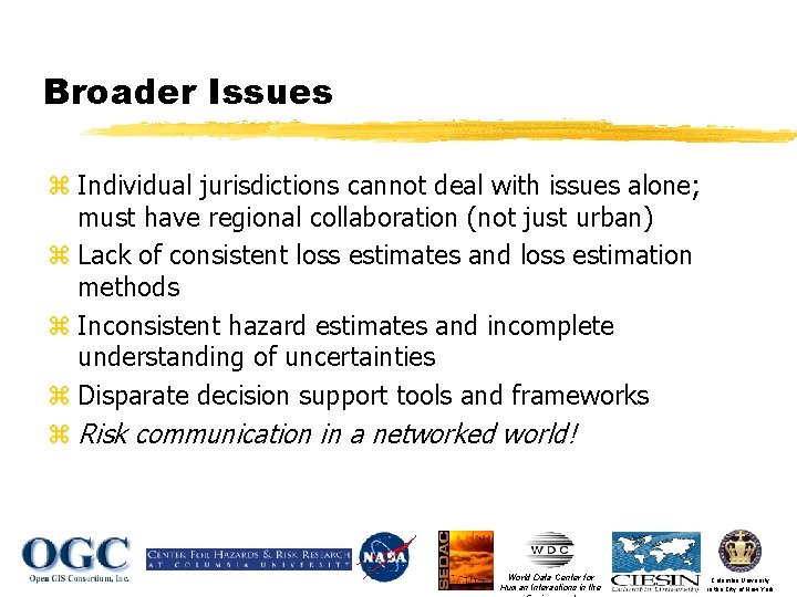 Broader Issues z Individual jurisdictions cannot deal with issues alone; must have regional collaboration