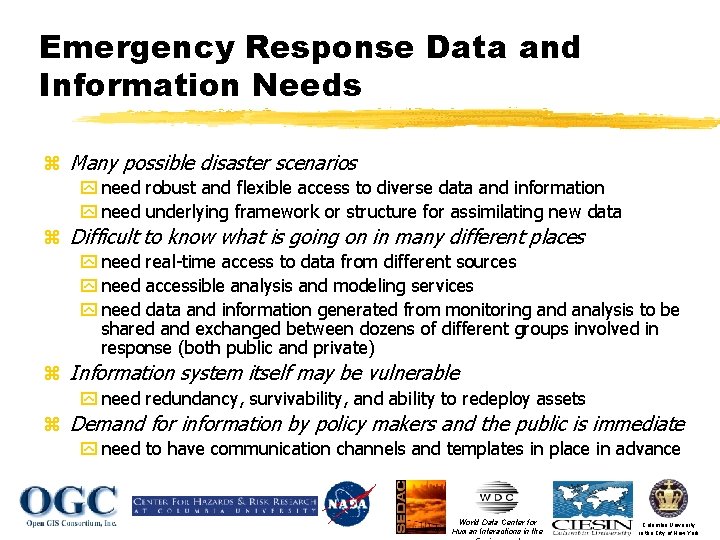 Emergency Response Data and Information Needs z Many possible disaster scenarios y need robust