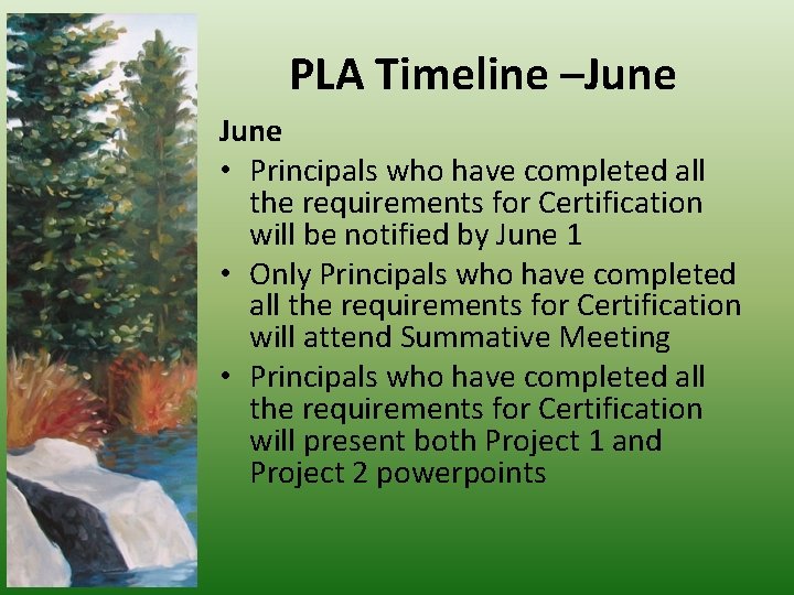 PLA Timeline –June • Principals who have completed all the requirements for Certification will