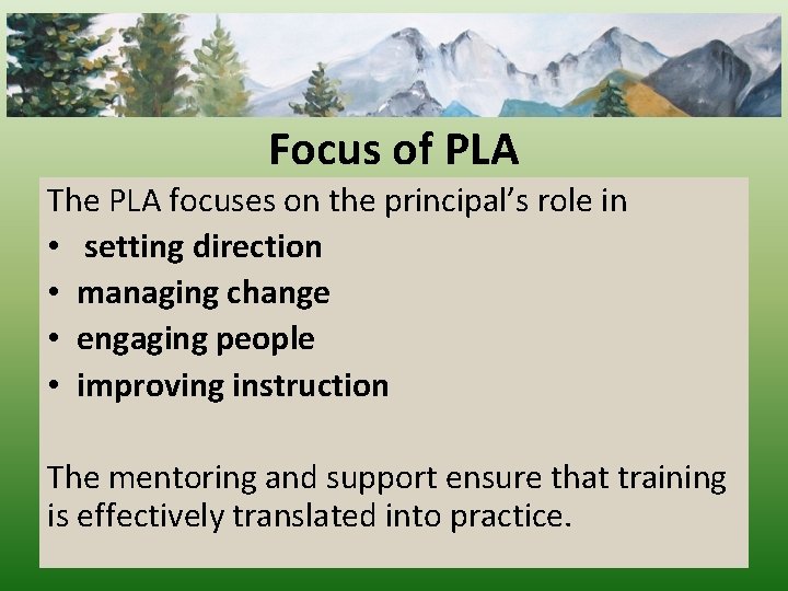 Focus of PLA The PLA focuses on the principal’s role in • setting direction
