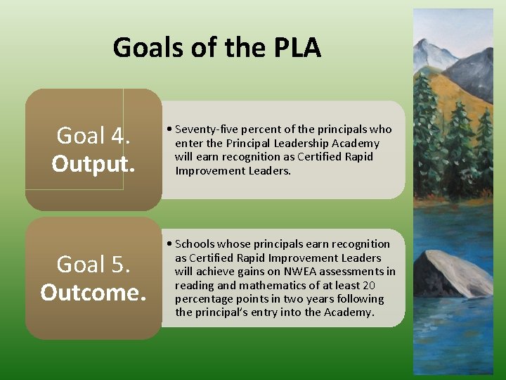 Goals of the PLA Goal 4. Output. • Seventy-five percent of the principals who