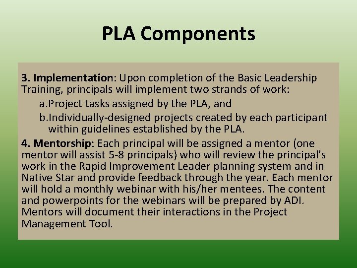 PLA Components 3. Implementation: Upon completion of the Basic Leadership Training, principals will implement