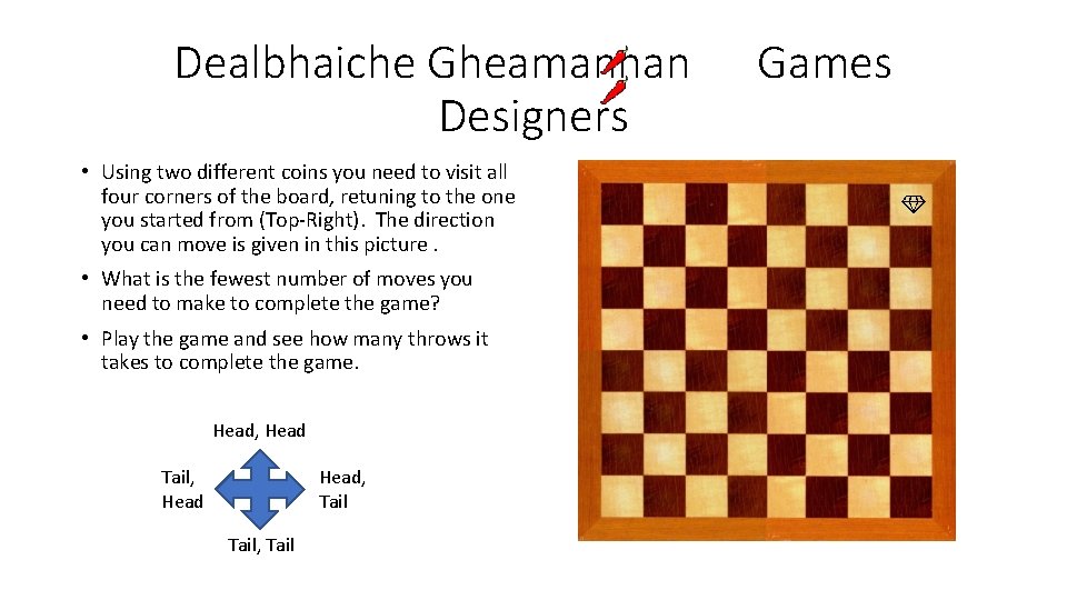 Dealbhaiche Gheamannan Designers • Using two different coins you need to visit all four