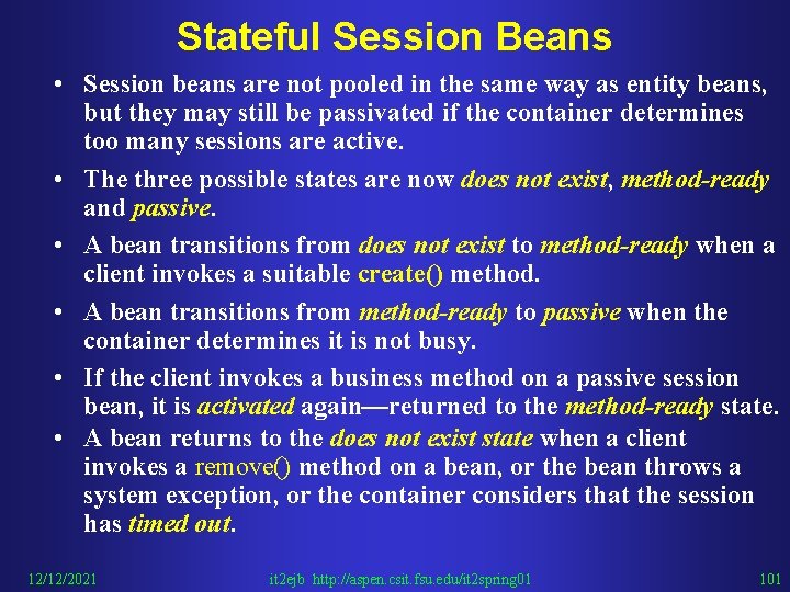 Stateful Session Beans • Session beans are not pooled in the same way as