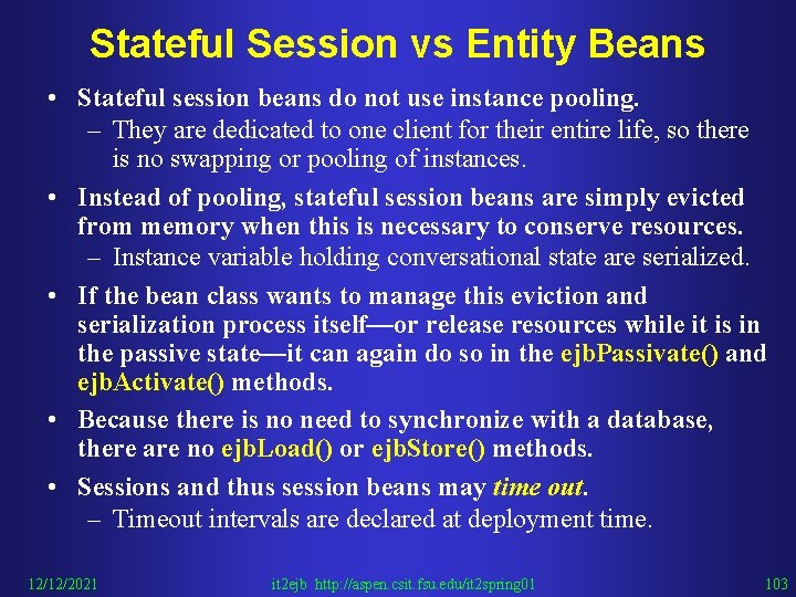 Stateful Session vs Entity Beans • Stateful session beans do not use instance pooling.