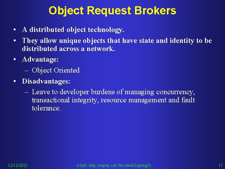 Object Request Brokers • A distributed object technology. • They allow unique objects that