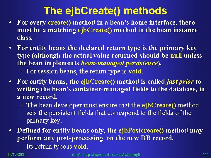 The ejb. Create() methods • For every create() method in a bean's home interface,