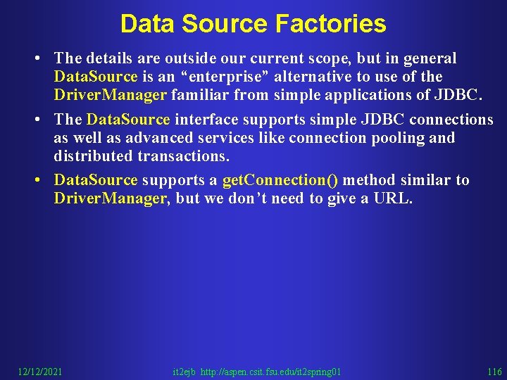 Data Source Factories • The details are outside our current scope, but in general