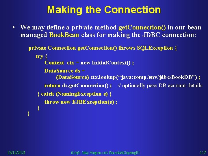 Making the Connection • We may define a private method get. Connection() in our