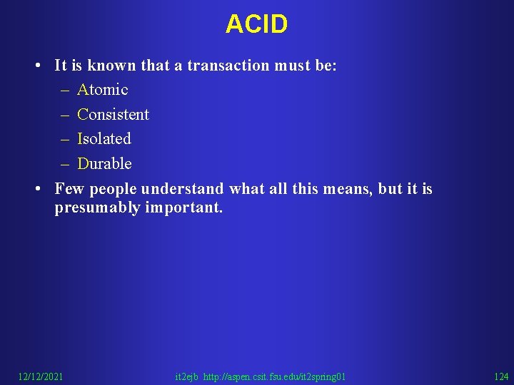 ACID • It is known that a transaction must be: – Atomic – Consistent