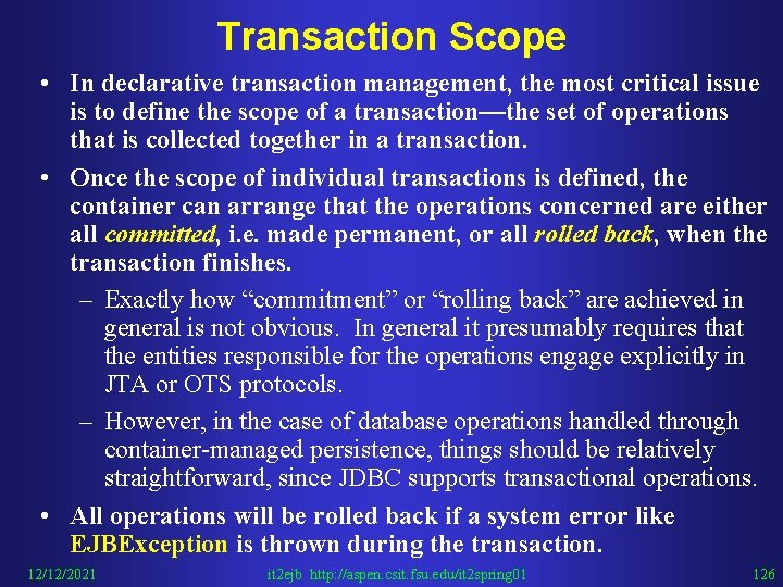 Transaction Scope • In declarative transaction management, the most critical issue is to define