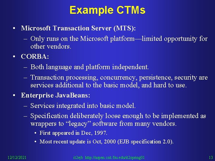 Example CTMs • Microsoft Transaction Server (MTS): – Only runs on the Microsoft platform—limited