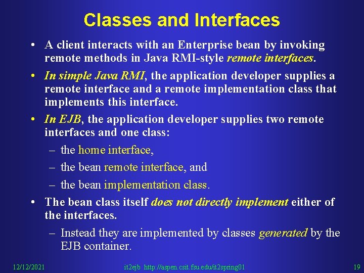 Classes and Interfaces • A client interacts with an Enterprise bean by invoking remote