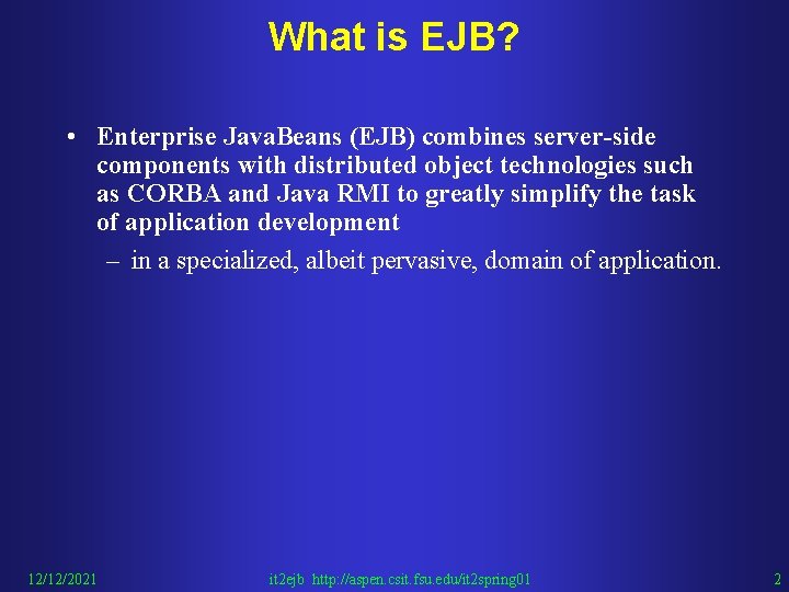 What is EJB? • Enterprise Java. Beans (EJB) combines server-side components with distributed object