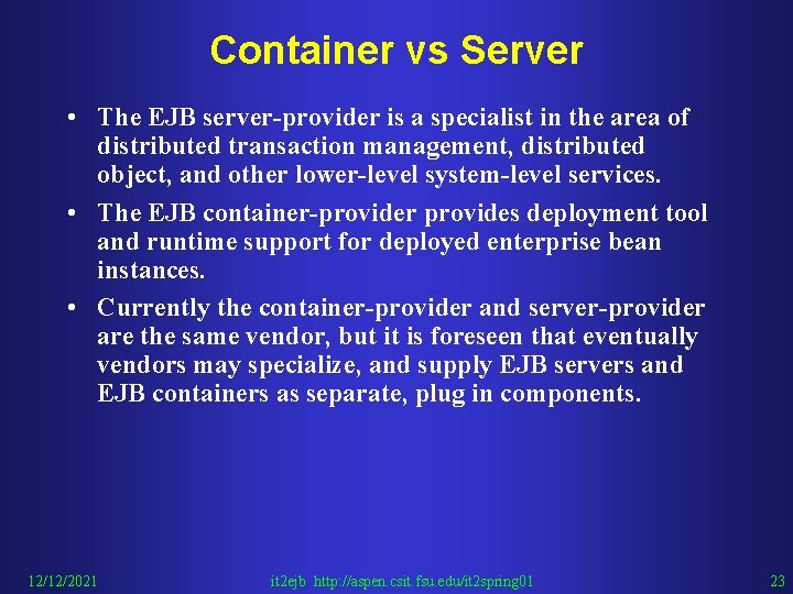 Container vs Server • The EJB server-provider is a specialist in the area of