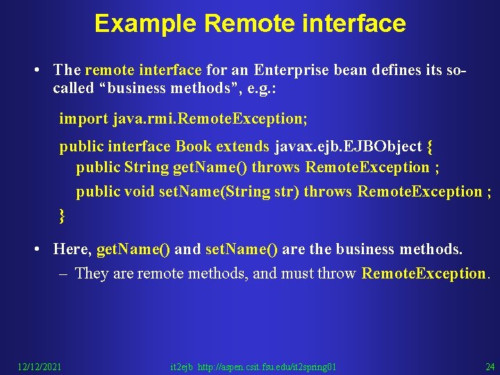 Example Remote interface • The remote interface for an Enterprise bean defines its socalled