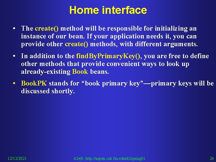 Home interface • The create() method will be responsible for initializing an instance of