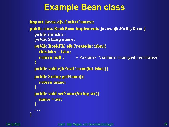 Example Bean class import javax. ejb. Entity. Context; public class Book. Bean implements javax.