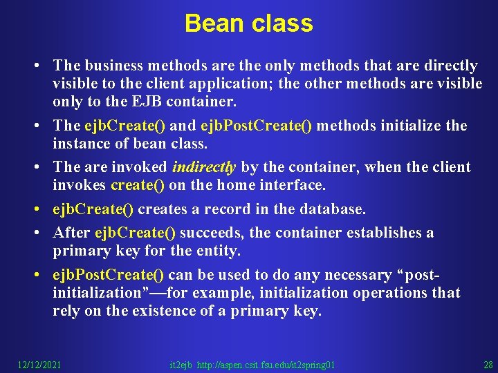 Bean class • The business methods are the only methods that are directly visible