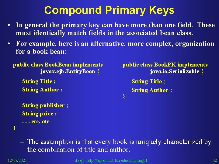 Compound Primary Keys • In general the primary key can have more than one