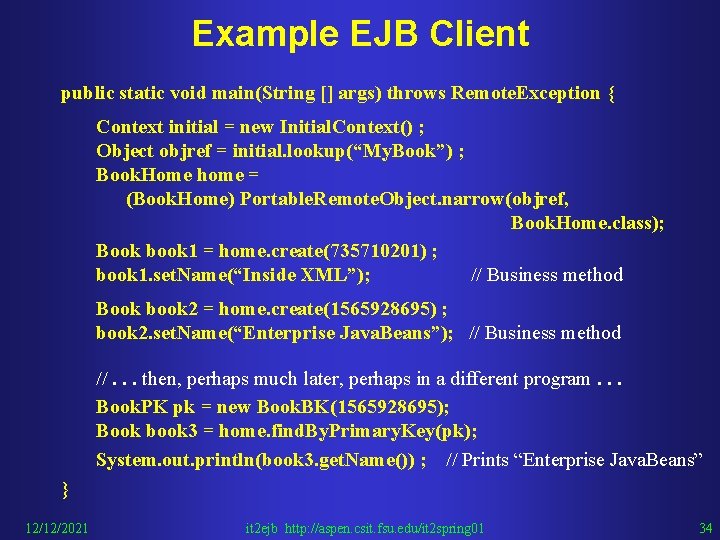 Example EJB Client public static void main(String [] args) throws Remote. Exception { Context