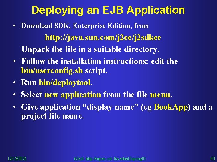 Deploying an EJB Application • Download SDK, Enterprise Edition, from • • http: //java.