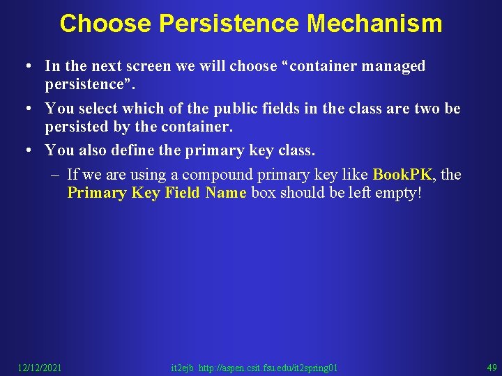 Choose Persistence Mechanism • In the next screen we will choose “container managed persistence”.