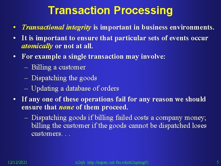 Transaction Processing • Transactional integrity is important in business environments. • It is important
