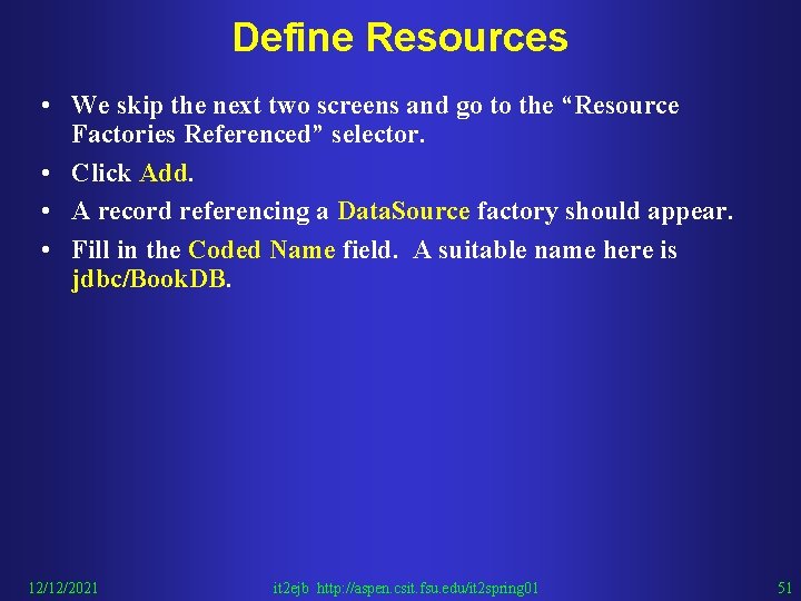 Define Resources • We skip the next two screens and go to the “Resource