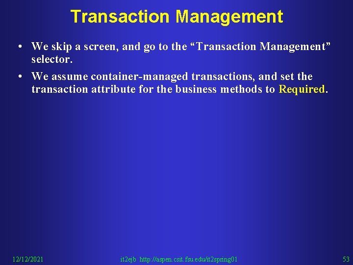 Transaction Management • We skip a screen, and go to the “Transaction Management” selector.