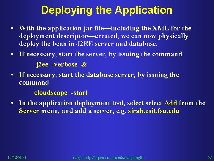 Deploying the Application • With the application jar file—including the XML for the deployment