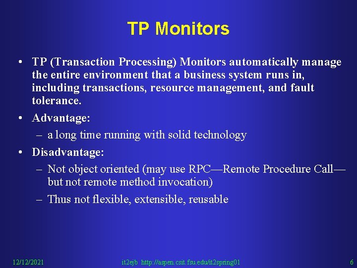 TP Monitors • TP (Transaction Processing) Monitors automatically manage the entire environment that a
