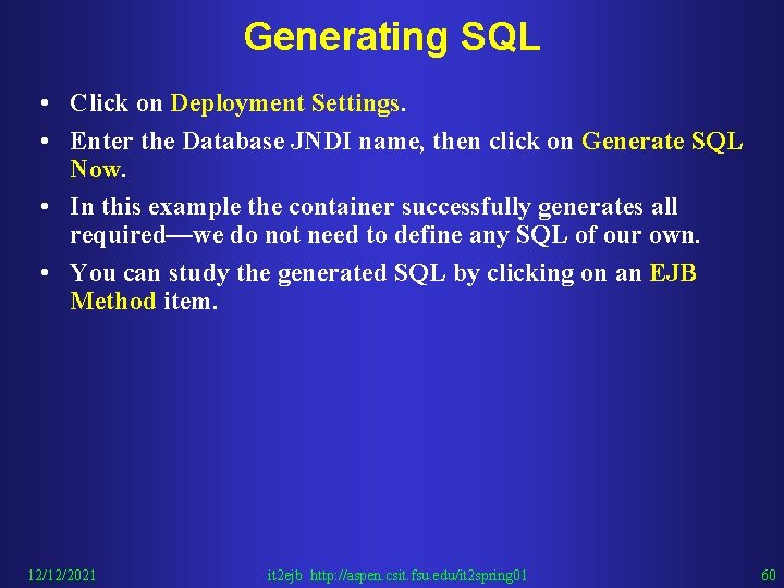 Generating SQL • Click on Deployment Settings. • Enter the Database JNDI name, then