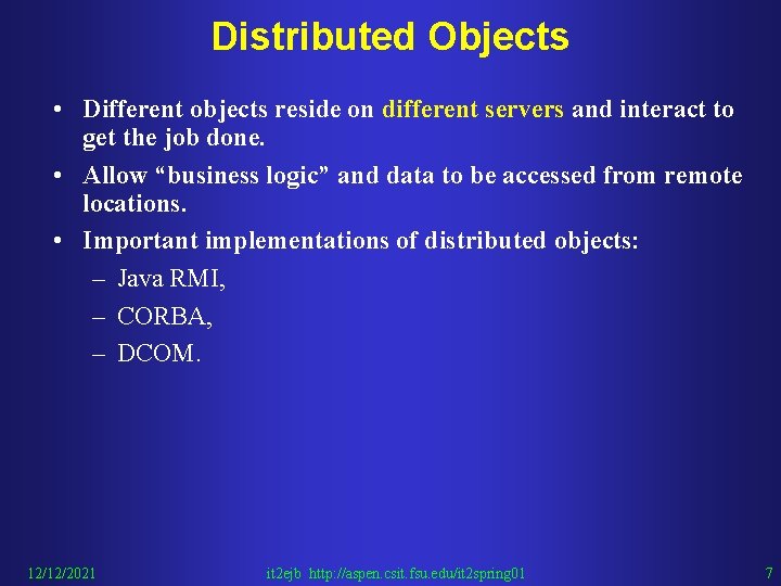 Distributed Objects • Different objects reside on different servers and interact to get the