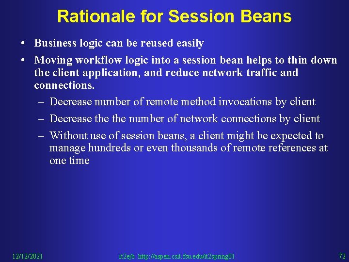 Rationale for Session Beans • Business logic can be reused easily • Moving workflow