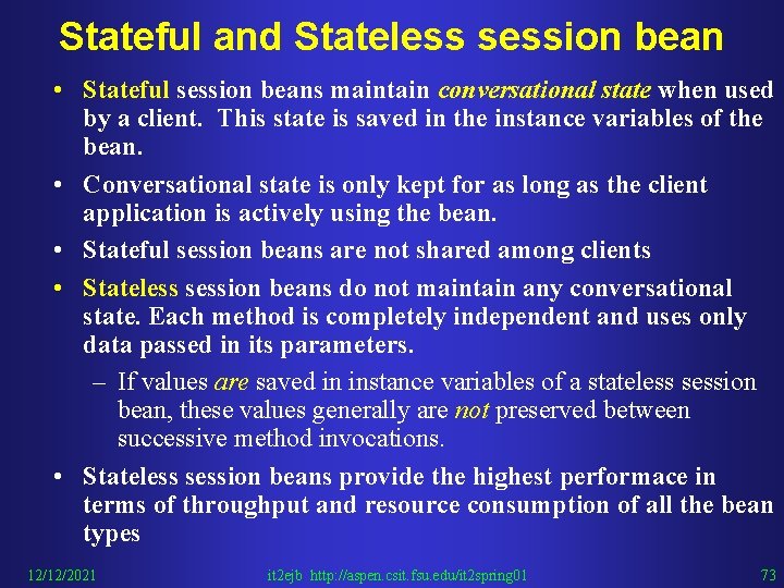 Stateful and Stateless session bean • Stateful session beans maintain conversational state when used